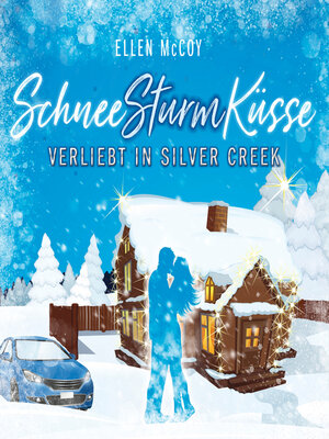 cover image of Verliebt in Silver Creek--SchneeSturmKüsse, Band 1 (ungekürzt)